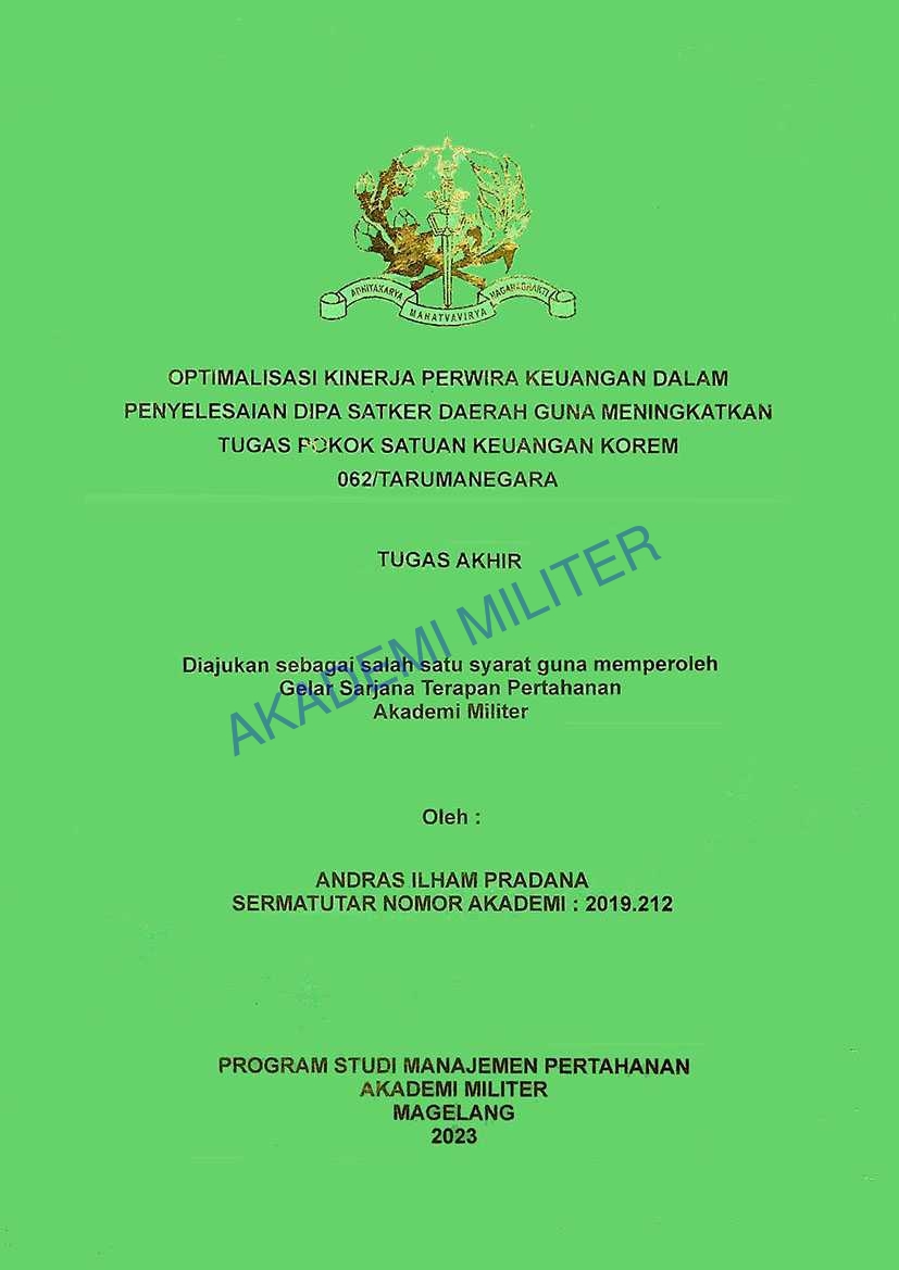 OPTIMALISASI KINERJA PERWIRA KEUANGAN DALAM PENYELESAIAN DIPA SATKER DAERAH GUNA MENINGKATKAN TUGAS POKOK SATUAN KEUANGAN KOREM 062/TARUMANEGARA